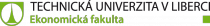 Ekonomická fakulta Technická univerzita v Liberci